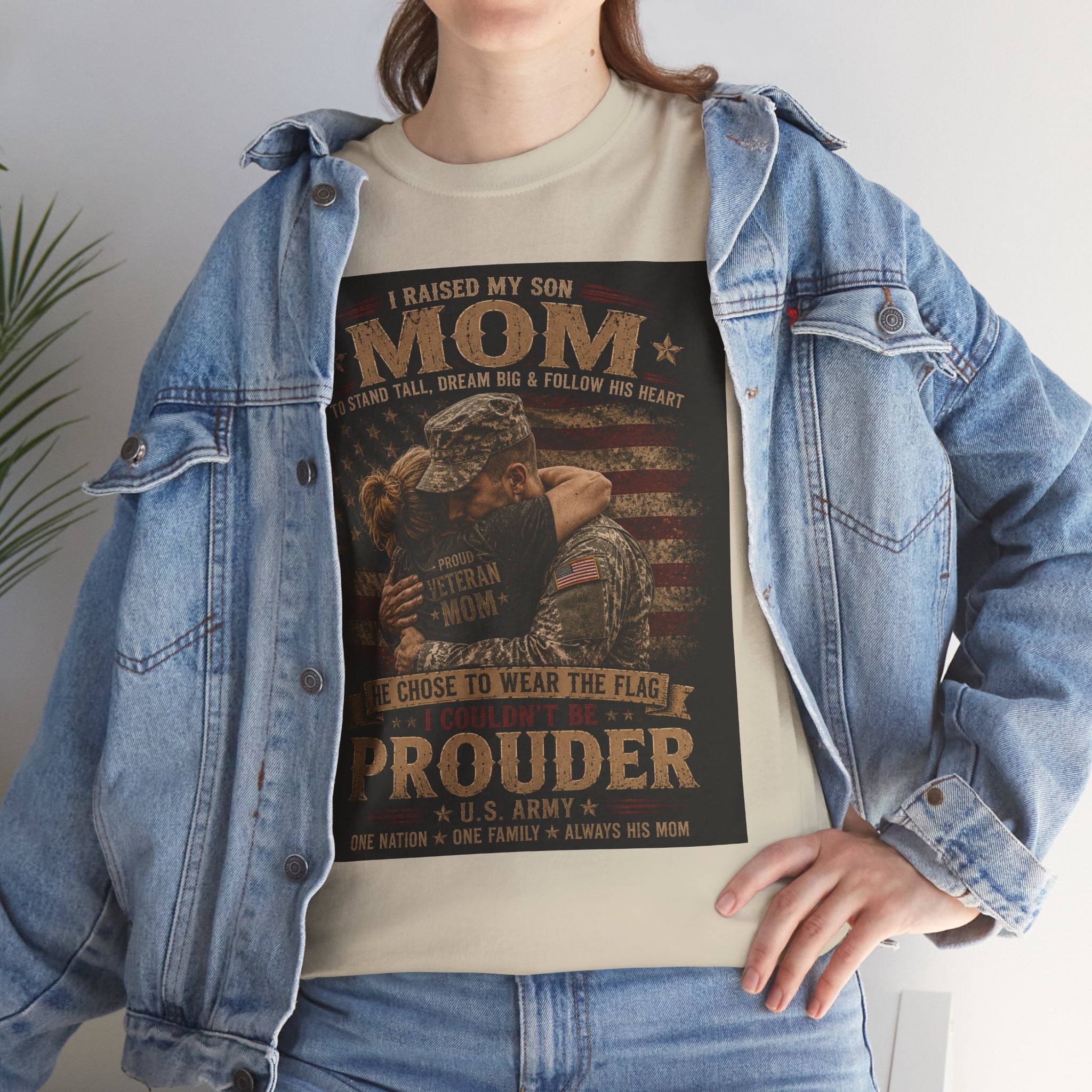 Prouder Mom Military Tribute Tee — "I Raised My Son To Wear The Uniform" Patriotic Veteran Shirt