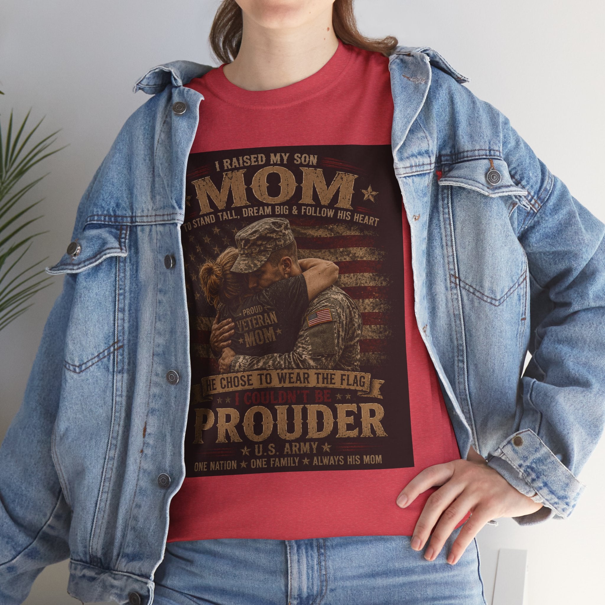 Prouder Mom Military Tribute Tee — "I Raised My Son To Wear The Uniform" Patriotic Veteran Shirt