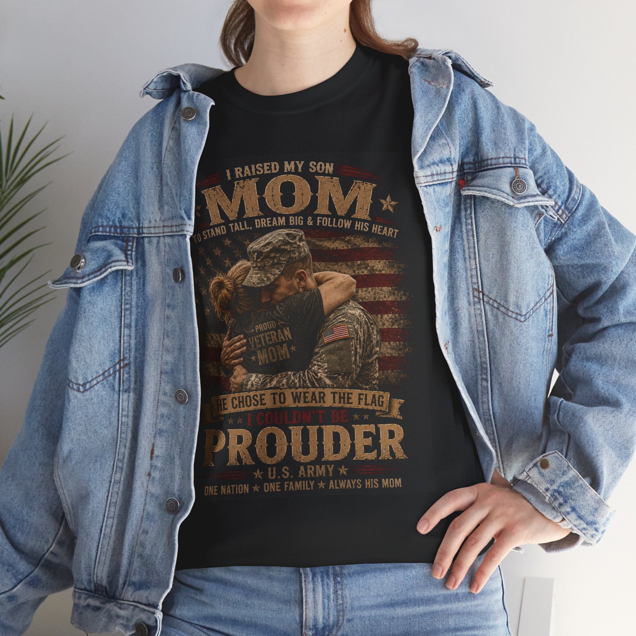 Prouder Mom Military Tribute Tee — "I Raised My Son To Wear The Uniform" Patriotic Veteran Shirt