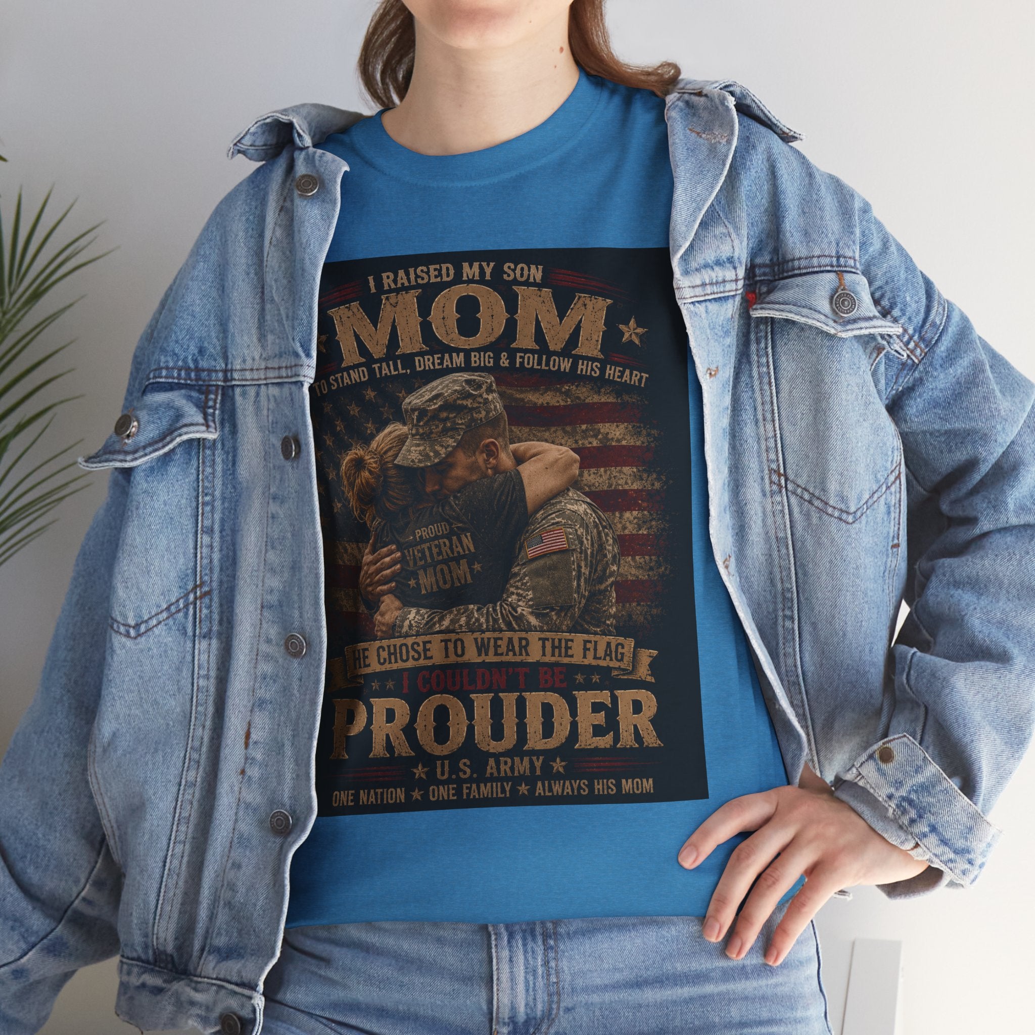 Prouder Mom Military Tribute Tee — "I Raised My Son To Wear The Uniform" Patriotic Veteran Shirt
